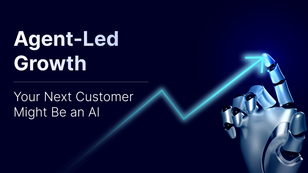 Agent-Led Growth illustration showing an AI robotic hand pointing to an upward growth chart with the title "Your Next Customer Might Be an AI."