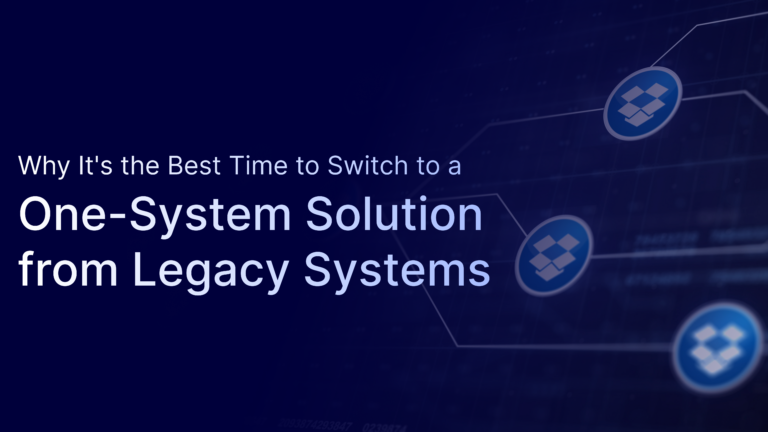 Why It’s the Best Time to Switch to a One-System Solution from Legacy Systems